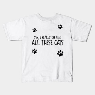 Need All These Cats Kids T-Shirt